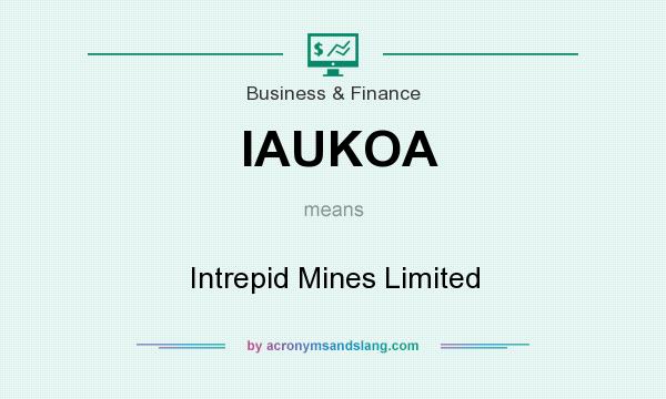 What does IAUKOA mean? It stands for Intrepid Mines Limited