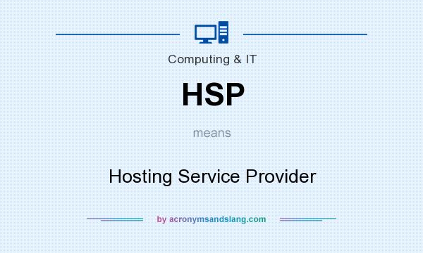 What does HSP mean? It stands for Hosting Service Provider