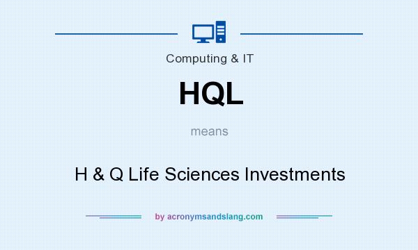 What does HQL mean? It stands for H & Q Life Sciences Investments