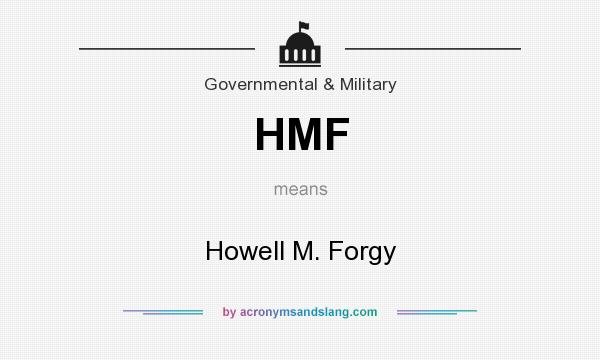 What does HMF mean? It stands for Howell M. Forgy