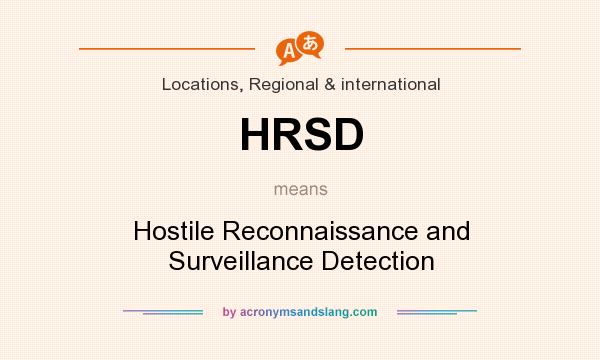 What does HRSD mean? It stands for Hostile Reconnaissance and Surveillance Detection