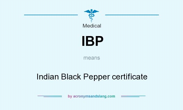 What does IBP mean? It stands for Indian Black Pepper certificate