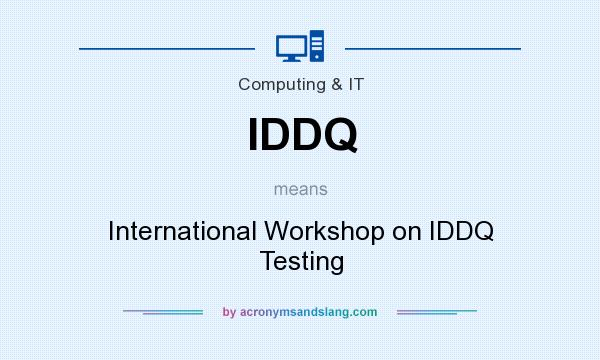 What does IDDQ mean? It stands for International Workshop on IDDQ Testing
