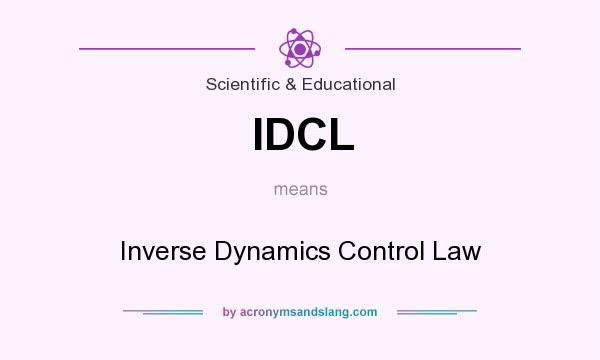What does IDCL mean? It stands for Inverse Dynamics Control Law