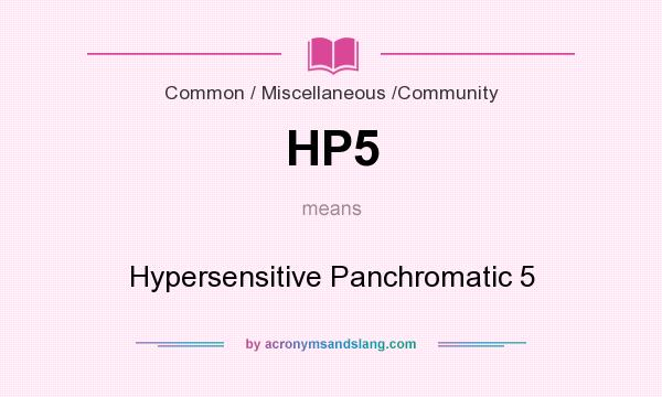 What does HP5 mean? It stands for Hypersensitive Panchromatic 5