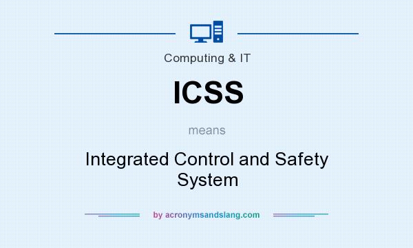 What does ICSS mean? It stands for Integrated Control and Safety System