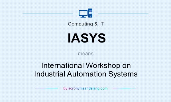 What does IASYS mean? It stands for International Workshop on Industrial Automation Systems