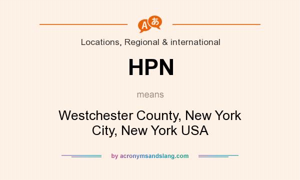 What does HPN mean? It stands for Westchester County, New York City, New York USA