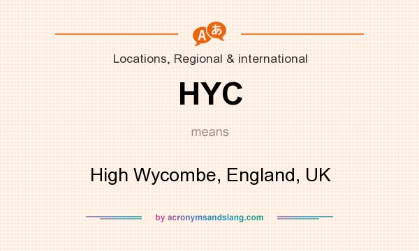 What does HYC mean? It stands for High Wycombe, England, UK