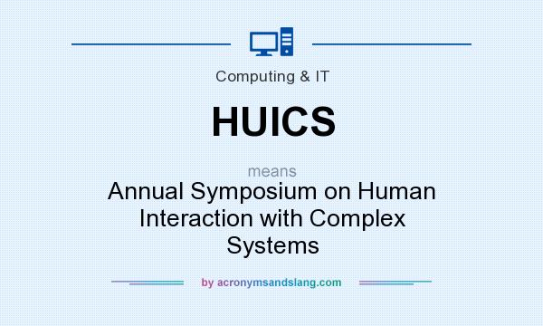 What does HUICS mean? It stands for Annual Symposium on Human Interaction with Complex Systems