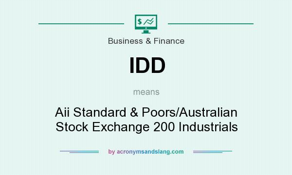 What does IDD mean? It stands for Aii Standard & Poors/Australian Stock Exchange 200 Industrials