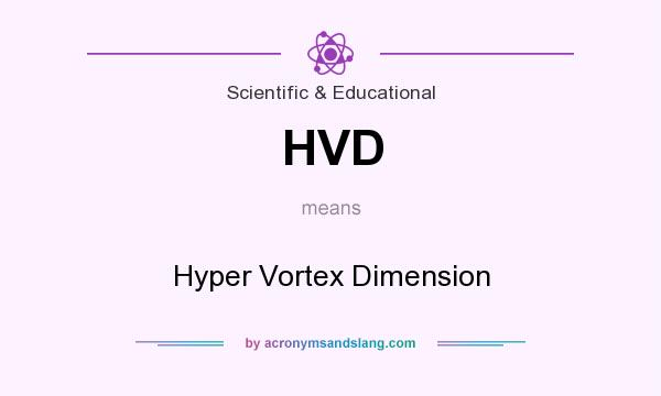 What does HVD mean? It stands for Hyper Vortex Dimension