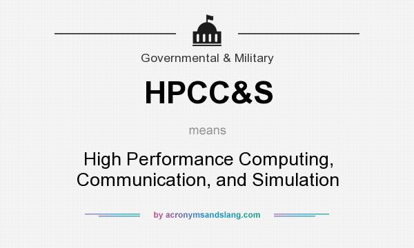 What does HPCC&S mean? It stands for High Performance Computing, Communication, and Simulation