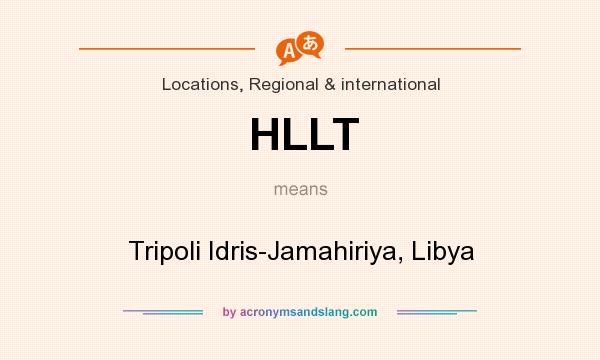 What does HLLT mean? It stands for Tripoli Idris-Jamahiriya, Libya