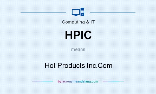 What does HPIC mean? It stands for Hot Products Inc.Com