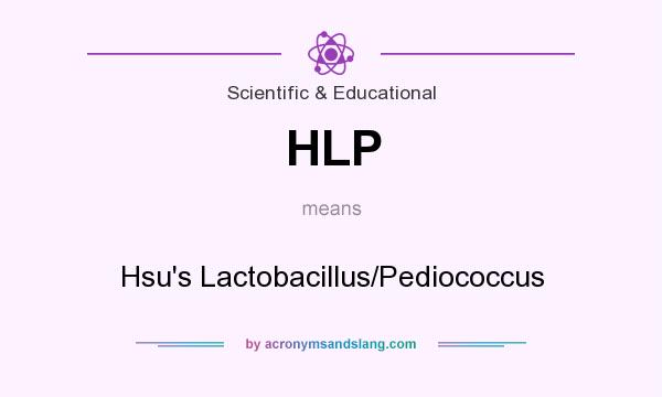 What does HLP mean? It stands for Hsu`s Lactobacillus/Pediococcus