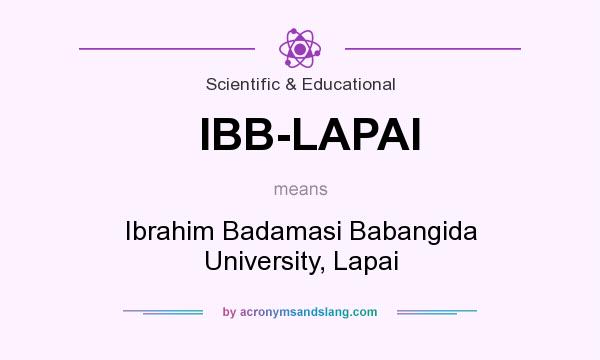 What does IBB-LAPAI mean? It stands for Ibrahim Badamasi Babangida University, Lapai