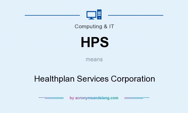 What does HPS mean? It stands for Healthplan Services Corporation