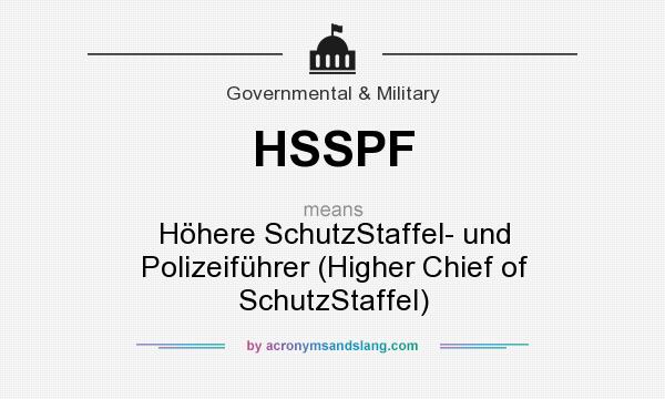 What does HSSPF mean? It stands for Höhere SchutzStaffel- und Polizeiführer (Higher Chief of SchutzStaffel)