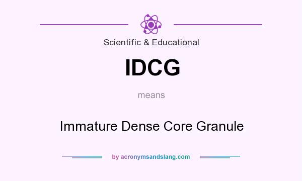 What does IDCG mean? It stands for Immature Dense Core Granule