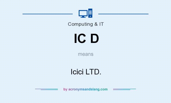 What does IC D mean? It stands for Icici LTD.