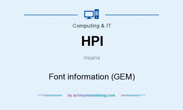 What does HPI mean? It stands for Font information (GEM)