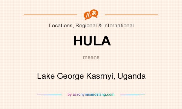 What does HULA mean? It stands for Lake George Kasrnyi, Uganda