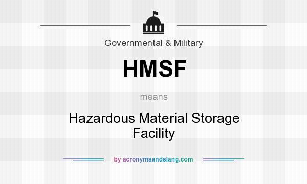 What does HMSF mean? It stands for Hazardous Material Storage Facility