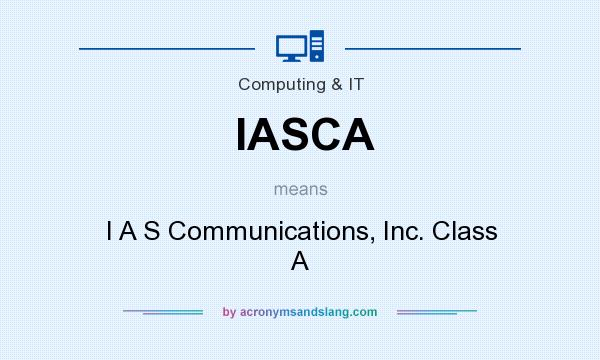What does IASCA mean? It stands for I A S Communications, Inc. Class A
