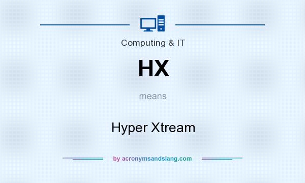 What does HX mean? It stands for Hyper Xtream