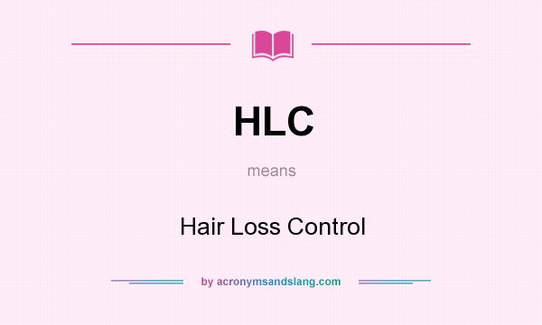 What does HLC mean? It stands for Hair Loss Control