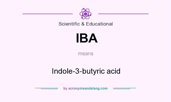 What does IBA mean? It stands for Indole-3-butyric acid