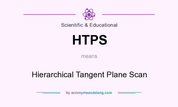 What does HTPS mean? It stands for Hierarchical Tangent Plane Scan