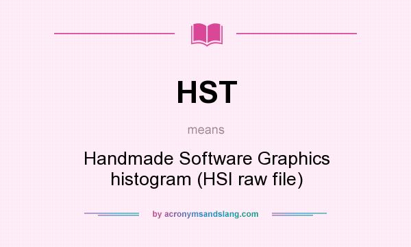 What does HST mean? It stands for Handmade Software Graphics histogram (HSI raw file)