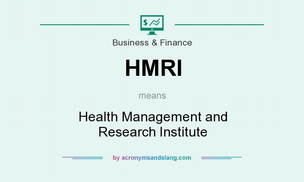 What does HMRI mean? It stands for Health Management and Research Institute