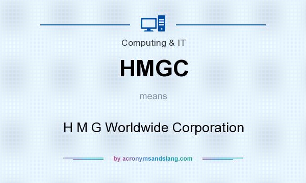 What does HMGC mean? It stands for H M G Worldwide Corporation