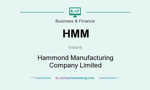 What does HMM mean? It stands for Hammond Manufacturing Company Limited