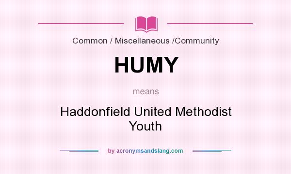 What does HUMY mean? It stands for Haddonfield United Methodist Youth