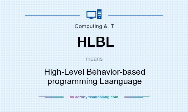 What does HLBL mean? It stands for High-Level Behavior-based programming Laanguage