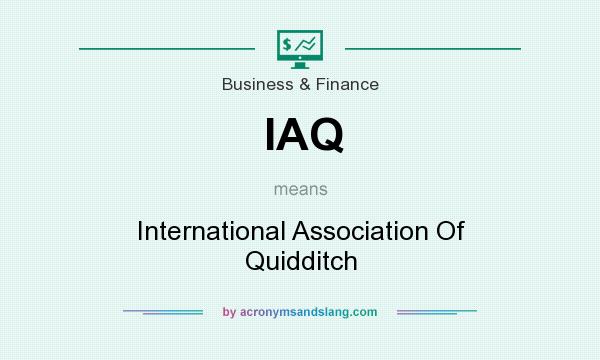 What does IAQ mean? It stands for International Association Of Quidditch