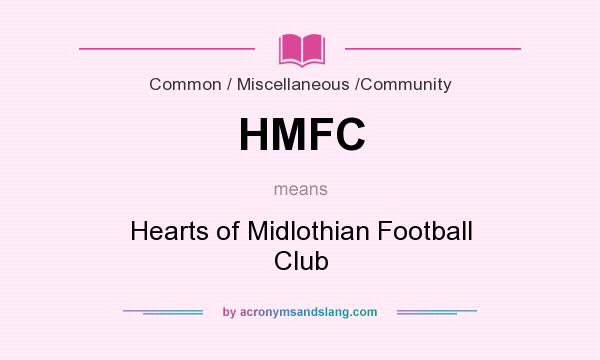 What does HMFC mean? It stands for Hearts of Midlothian Football Club
