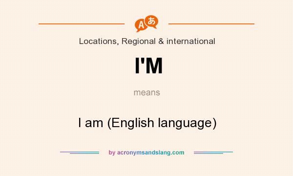 What does I`M mean? It stands for I am (English language)