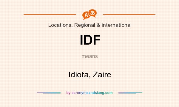 What does IDF mean? It stands for Idiofa, Zaire