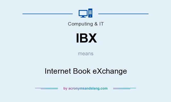 What does IBX mean? It stands for Internet Book eXchange