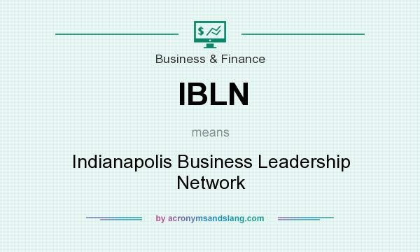 What does IBLN mean? It stands for Indianapolis Business Leadership Network