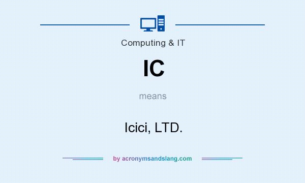 What does IC mean? It stands for Icici, LTD.