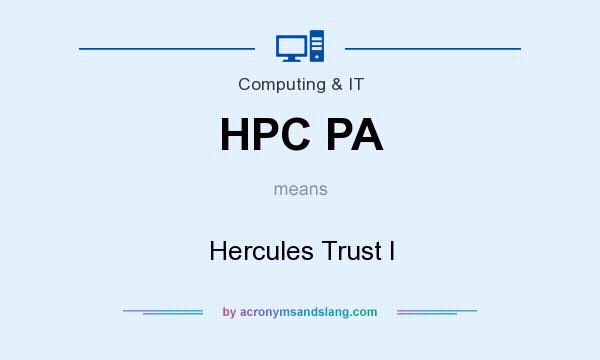 What does HPC PA mean? It stands for Hercules Trust I