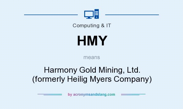 What does HMY mean? It stands for Harmony Gold Mining, Ltd. (formerly Heilig Myers Company)