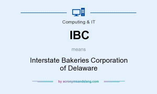What does IBC mean? It stands for Interstate Bakeries Corporation of Delaware