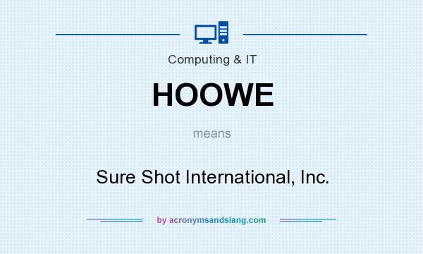 What does HOOWE mean? It stands for Sure Shot International, Inc.